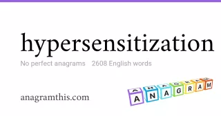 hypersensitization - 2,608 English anagrams