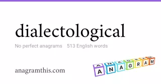 dialectological - 513 English anagrams