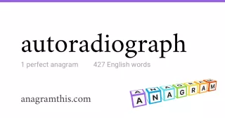 autoradiograph - 427 English anagrams