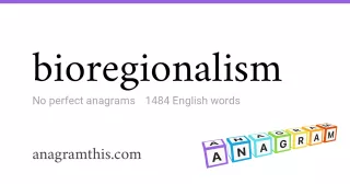 bioregionalism - 1,484 English anagrams