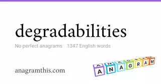 degradabilities - 1,347 English anagrams