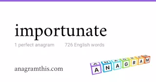 importunate - 726 English anagrams