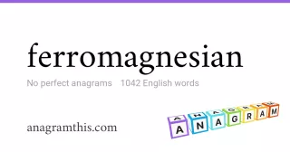 ferromagnesian - 1,042 English anagrams