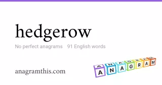 hedgerow - 91 English anagrams