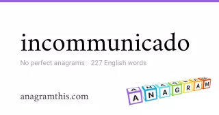 incommunicado - 227 English anagrams