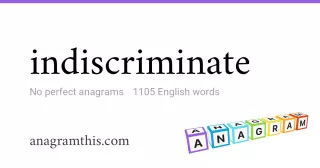 indiscriminate - 1,105 English anagrams