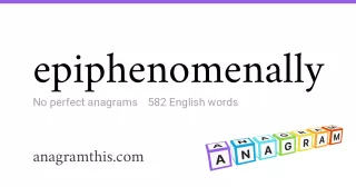 epiphenomenally - 582 English anagrams