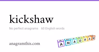 kickshaw - 60 English anagrams