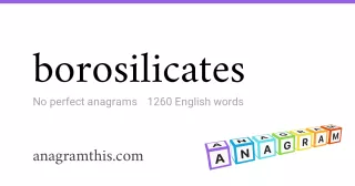 borosilicates - 1,260 English anagrams