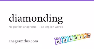 diamonding - 152 English anagrams