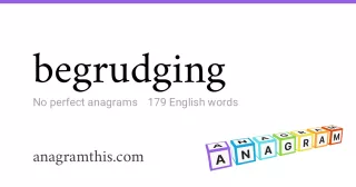 begrudging - 179 English anagrams