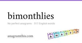bimonthlies - 517 English anagrams