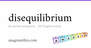 disequilibrium - 337 English anagrams