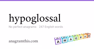 hypoglossal - 247 English anagrams