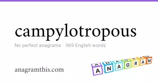 campylotropous - 969 English anagrams