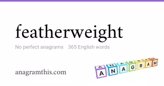 featherweight - 365 English anagrams