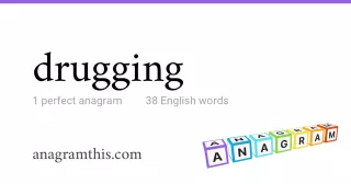 drugging - 38 English anagrams