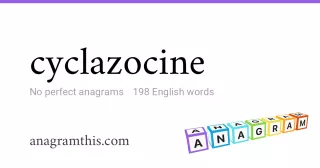 cyclazocine - 198 English anagrams