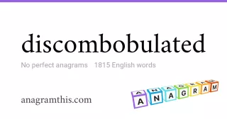 discombobulated - 1,815 English anagrams