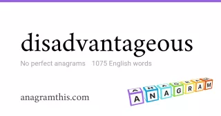disadvantageous - 1,075 English anagrams