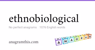 ethnobiological - 1,076 English anagrams