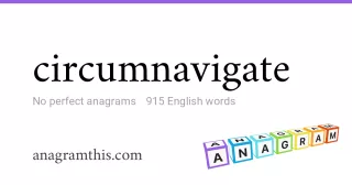 circumnavigate - 915 English anagrams