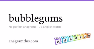 bubblegums - 78 English anagrams