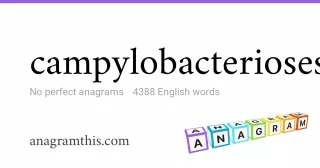 campylobacterioses - 4,388 English anagrams