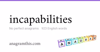 incapabilities - 923 English anagrams