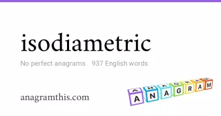 isodiametric - 937 English anagrams