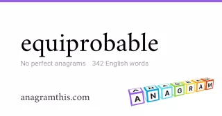 equiprobable - 342 English anagrams