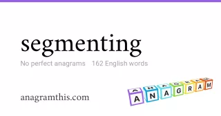 segmenting - 162 English anagrams