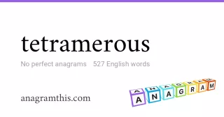 tetramerous - 527 English anagrams