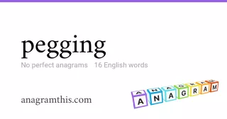 pegging - 16 English anagrams