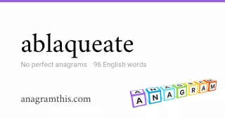 ablaqueate - 96 English anagrams