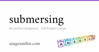 submersing - 300 English anagrams