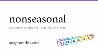 nonseasonal - 138 English anagrams