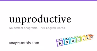 unproductive - 701 English anagrams