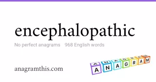 encephalopathic - 968 English anagrams