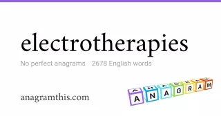 electrotherapies - 2,678 English anagrams