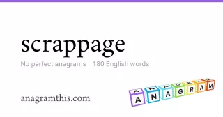 scrappage - 180 English anagrams