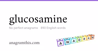 glucosamine - 890 English anagrams