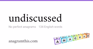 undiscussed - 134 English anagrams