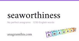 seaworthiness - 1,250 English anagrams