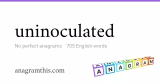 uninoculated - 705 English anagrams