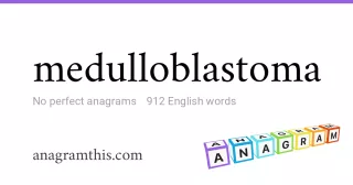 medulloblastoma - 912 English anagrams