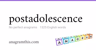 postadolescence - 1,325 English anagrams