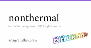 nonthermal - 401 English anagrams