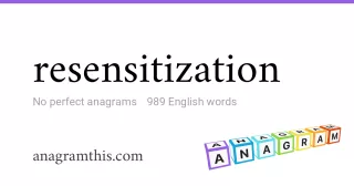 resensitization - 989 English anagrams