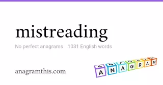 mistreading - 1,031 English anagrams